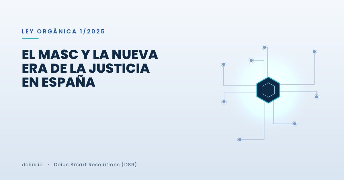 El MASC y la nueva era de la justicia en España: ¿podría Deius liderar la transición?